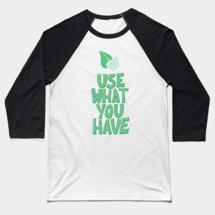 Use What you have Baseball T-Shirt